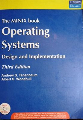  Operating Systems: Design and Implementation -  A Tapestry Woven From Bits and Bytes